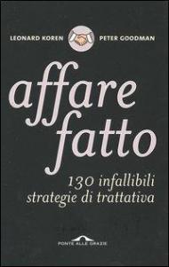 Affare fatto. 130 infallibili strategie di trattativa