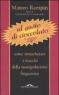 Al gusto di cioccolato. Come smascherare i trucchi della manipolazione linguistica