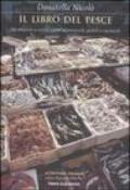 Il libro del pesce: Da abalone a zerro: come riconoscerli, pulirli e cucinarli
