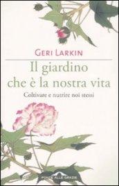 Il giardino che è la nostra vita. Coltivare e nutrire noi stessi