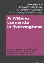 A Milano comanda la 'Ndrangheta