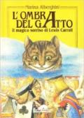 L'ombra del gatto. Il magico sorriso di Lewis Carroll