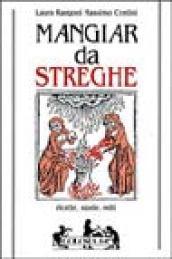 Mangiar da streghe. Ricette, storie, miti