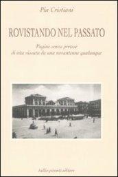 Rovistando nel passato. Pagine senza pretese di vita vissuta da una novantenne qualunque