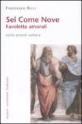 Sei come nove. Favolette amorali