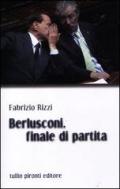 Berlusconi, finale di partita