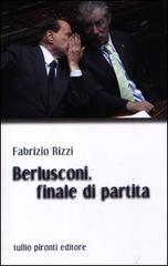 Berlusconi, finale di partita