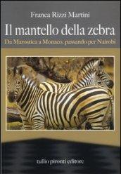 Il mantello della zebra. Da Marostica a Monaco, passando per Nairobi