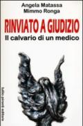 Rinviato a giudizio. Il calvario di un medico