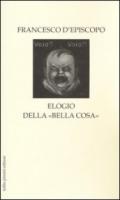 Elogio della «bella cosa»