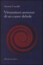 Virtuosismi amorosi di un cuore debole