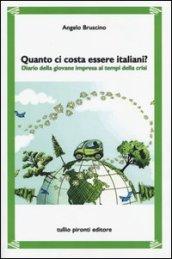 Quanto ci costa essere italiani? Diario della giovane impresa ai tempi della crisi