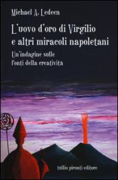 L'uovo d'oro di Virgilio e altri miracoli napoletani. Un'indagine sulle fonti della creatività