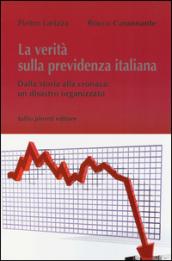 La verità sulla previdenza italiana. Dalla storia alla cronaca: un disastro organizzato