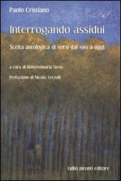 Interrogando assidui. Scelta antologica di versi dal 1961 a oggi