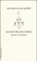 Elogio del recupero. Quasi un delirio