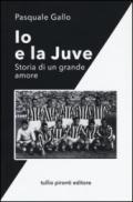 Io e la Juve. Storia di un grande amore