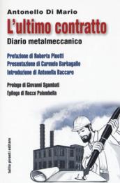 L'ultimo contratto. Diario metalmeccanico