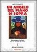 Un angelo del piano di sopra. Messaggi d'amore e di speranza da un mondo di luce