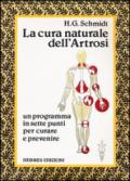 La cura naturale dell'artrosi. Un programma in sette punti per prevenire e curare le artrosi