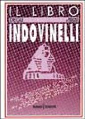 Il libro degli indovinelli. 400 indovinelli d'autore da risolvere da soli o in compagnia, in viaggio, in vacanza, a casa o in ufficio