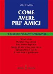 Come avere più amici. Il segreto per farti apprezzare