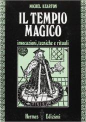 Il tempio magico. Invocazioni, tecniche e rituali