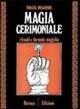 Magia cerimoniale. Rituali e formule magiche