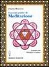 Esercizi pratici di meditazione. Il potere del pensiero creativo