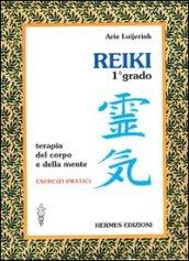 Reiki. Terapia del corpo e della mente. Esercizi pratici. 1º grado