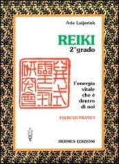 Reiki. L'energia vitale che è dentro di noi. Esercizi pratici. 2º grado