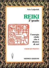 Reiki. L'energia vitale che è dentro di noi. Esercizi pratici. 2º grado