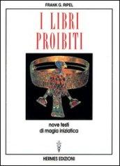 I libri proibiti. Nove testi di magia iniziatica