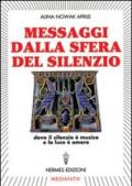 Messaggi dalla sfera del silenzio. Dove il silenzio è musica e la luce è amore