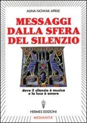 Messaggi dalla sfera del silenzio. Dove il silenzio è musica e la luce è amore