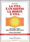 La vita è un soffio, la morte è vita. Messaggi e segni dalla dimensione dello spirito