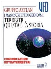 I manoscritti di Geenom. 1.Terrestri, questa è la storia. Comunicazioni extraterrestri