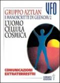 I manoscritti di Geenom. 2.L'Uomo, cellula cosmica. Comunicazioni extraterrestri