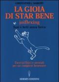 La gioia di star bene. Joyflexing. Sani e belli senza fatica