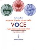 Manuale di educazione della voce. Tecniche ed esercizi per l'uso consapevole della voce