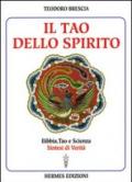 Il tao dello spirito. Bibbia, tao e scienza: sintesi di verità