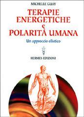 Terapie energetiche e polarità umana. Un approccio olistico