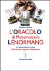 L'oracolo di Mademoiselle Lenormand. La lettura delle carte della famosa veggente di Napoleone