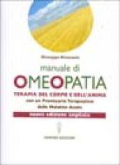 Manuale di omeopatia. Terapia del corpo e dell'anima. Con un prontuario terapeutico delle malattie acute