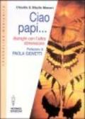 Ciao Papi...: Dialoghi con l'altra dimensione (Channeling. Medianità)