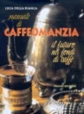 Manuale di caffeomanzia. Il futuro nei fondi di caffè