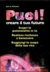 Puoi! Creare il tuo futuro