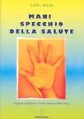 Mani, specchio della salute. Diagnosi attraverso l'osservazione della mano