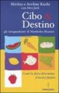 Cibo & destino. Gli insegnamenti di Namboku Mizuno. Come la dieta determina il nostro futuro