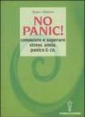 No panic! Conoscere e superare stress, ansia, panico & co.